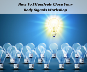How To Effectively Close Your Body Signals Workshop