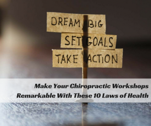 Make Your Chiropractic Workshops Remarkable With These 10 Laws of Health