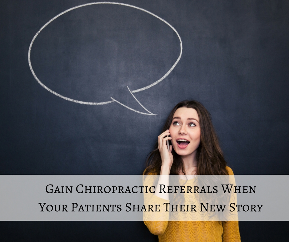 Gain Chiropractic Referrals When Your Patients Share Their New Story