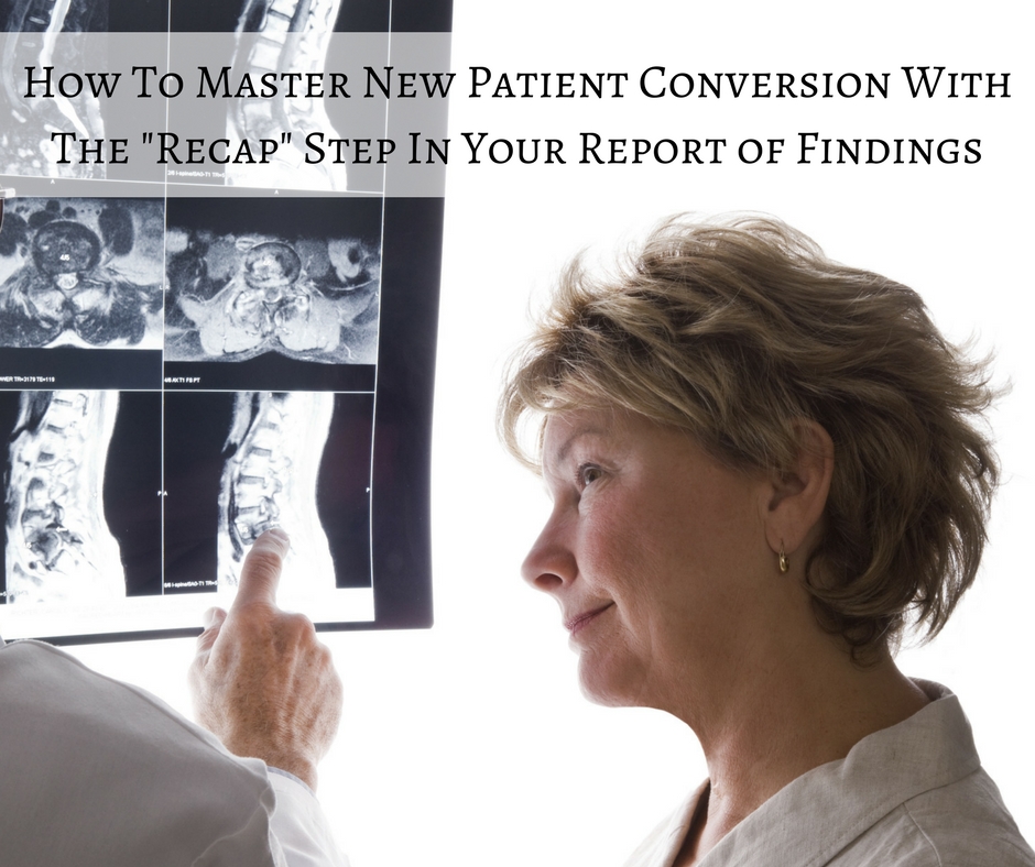 How To Master New Patient Conversion With The "Recap" Step In Your Report of Findings