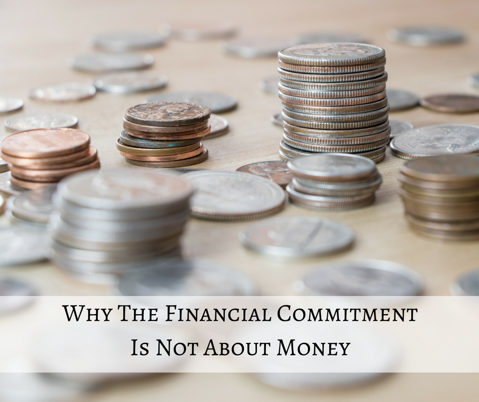 Why The Financial Commitment Is Not About Money