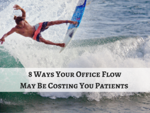 8 Ways Your Office Flow May Be Costing You Patients
