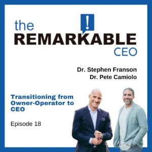 Episode 18 - Transitioning from Owner-Operator to CEO
