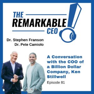 Episode 81 – A Conversation with the COO of a Billion Dollar Company, Ken Stillwell