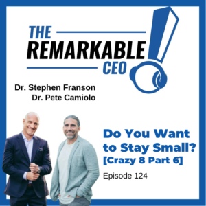 Episode 124 - Do You Want to Stay Small? (Crazy 8, Part 6)