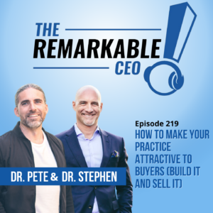 Episode 219 - How to Make Your Practice Attractive to Buyers (Build It and Sell it)