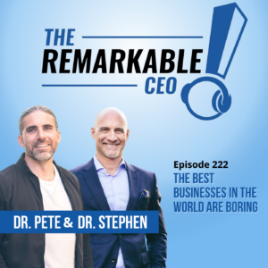 Episode 222 - The Best Businesses in the World are Boring