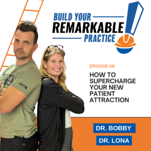 Episode 009 - How to Supercharge Your New Patient Attraction