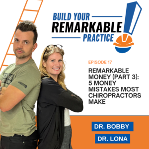 Episode 017 - Remarkable Money (Part 3): 5 Money Mistakes Most Chiropractors Make