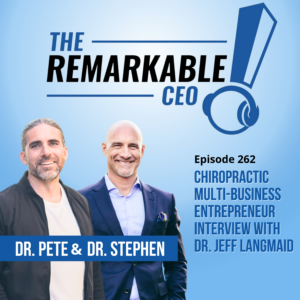 Episode 262 - Chiropractic Multi-Business Entrepreneur Interview with Dr. Jeff Langmaid