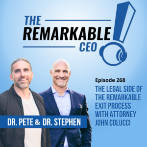 Episode 268 - The Legal Side of the Remarkable Exit Process with Attorney John Colucci