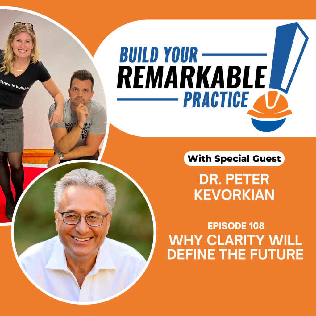 Episode 108 - Why Clarity Will Define the Future with Dr. Peter Kevorkian
