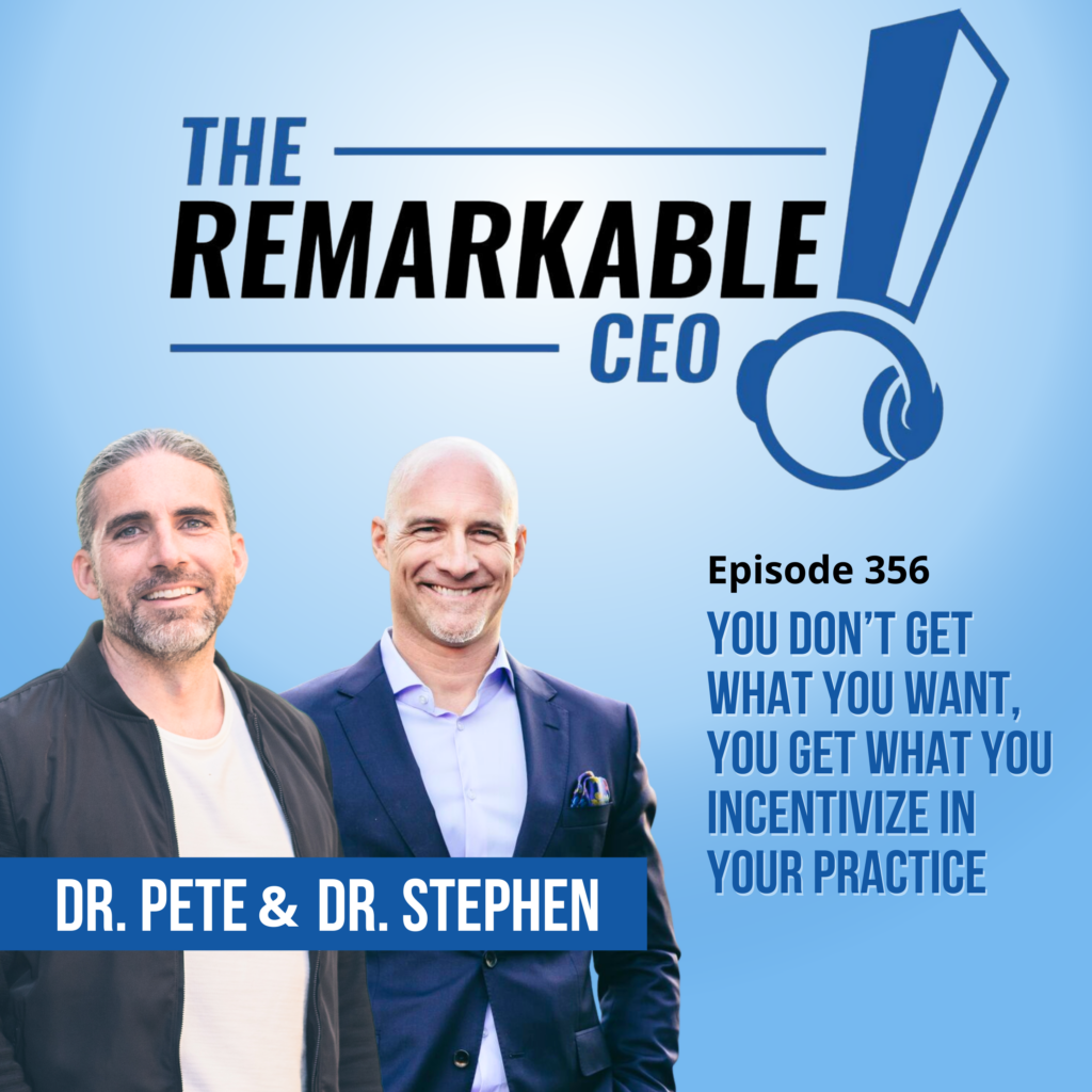 Episode 356 - You Don’t Get What You Want, You Get What You Incentivize in Your Practice