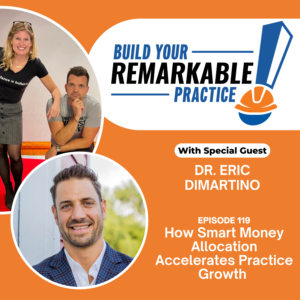 Episode 119 - How Smart Money Allocation Accelerates Practice Growth with Dr. Eric DiMartino