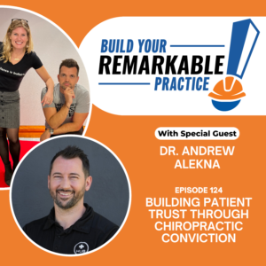 Episode 124 - Building Patient Trust Through Chiropractic Conviction with Dr. Andrew Alekna