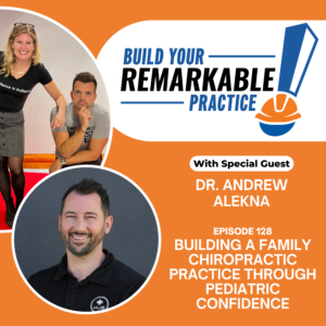 Episode 128 - Building a Family Chiropractic Practice Through Pediatric Confidence | Dr. Andrew Alekna